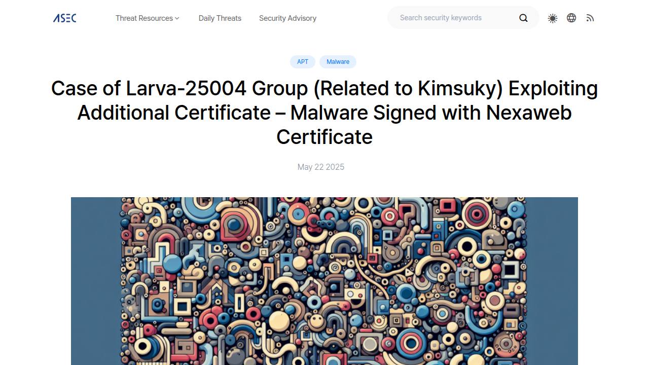Thumbnail for Case of Larva-25004 Group (Related to Kimsuky) Exploiting Additional Certificate - Malware Signed with Nexaweb Certificate